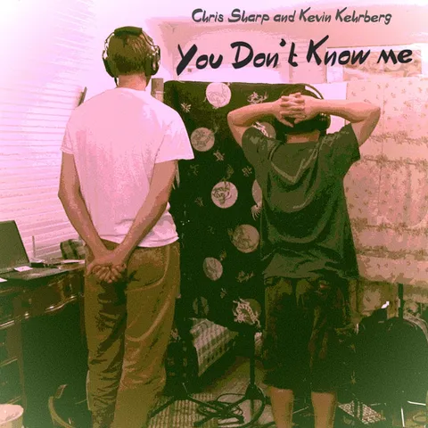 You Don't Know Me — Chris Sharp & Kevin Kehrberg